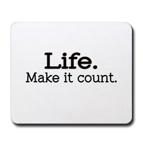 Making your life count