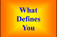 What defines you?